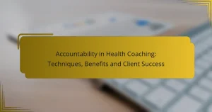 Accountability in Health Coaching: Techniques, Benefits and Client Success