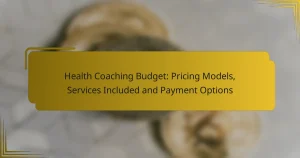 Health Coaching Budget: Pricing Models, Services Included and Payment Options