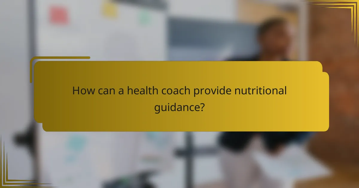 How can a health coach provide nutritional guidance?
