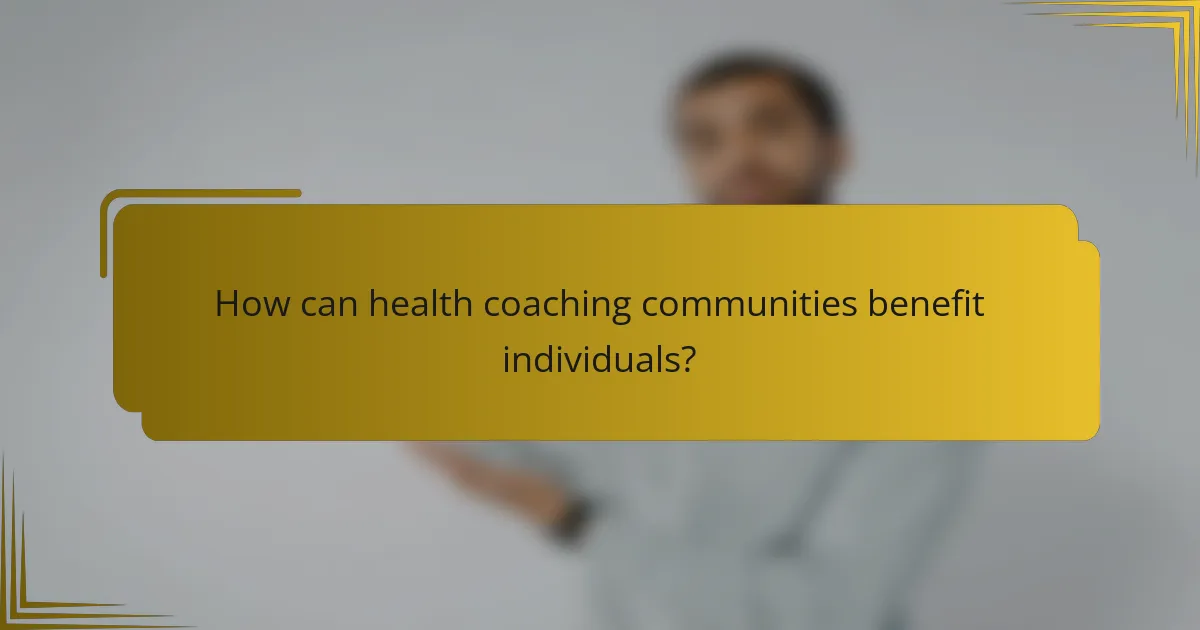 How can health coaching communities benefit individuals?