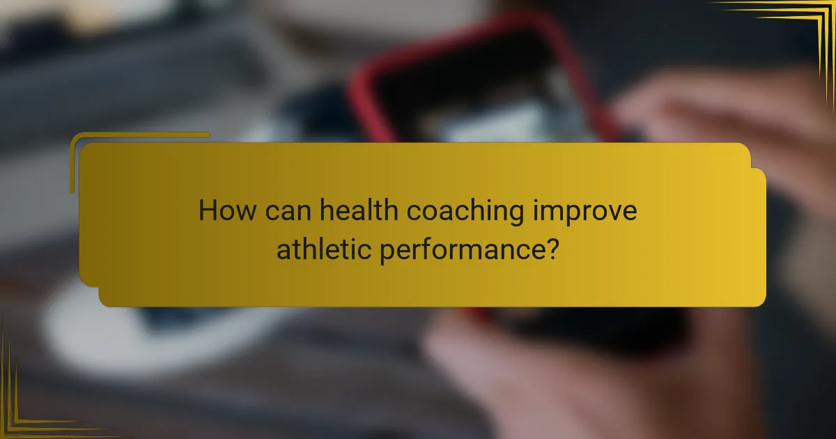 How can health coaching improve athletic performance?