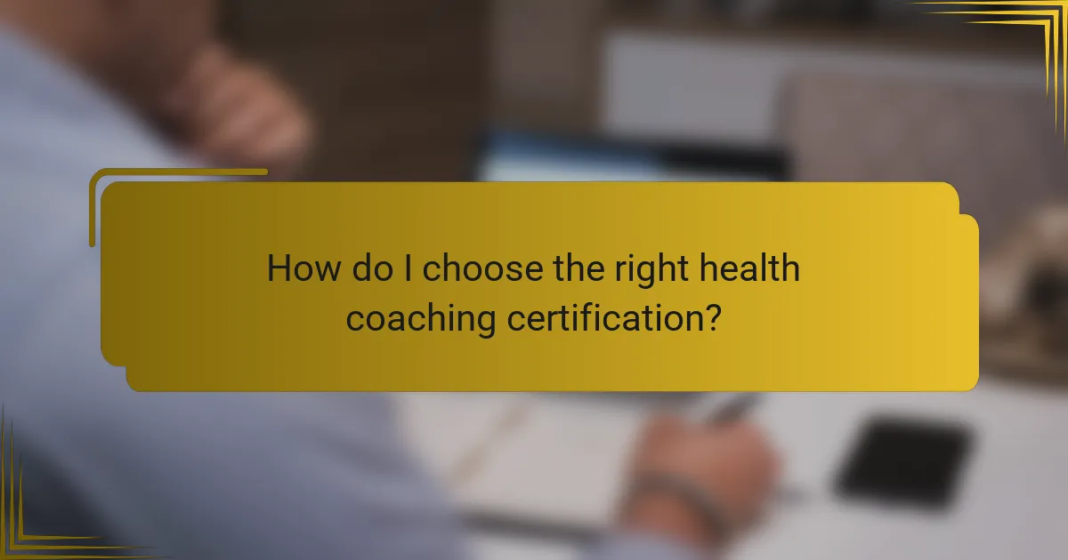 How do I choose the right health coaching certification?