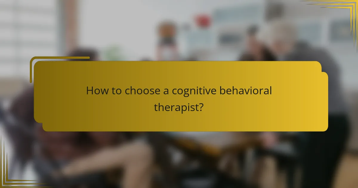 How to choose a cognitive behavioral therapist?