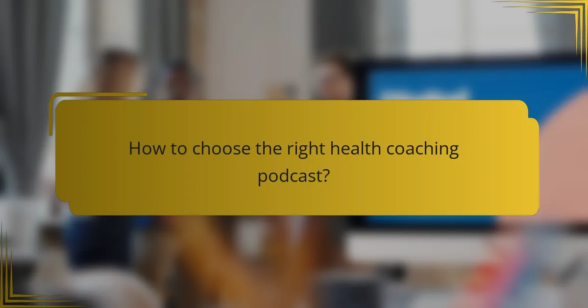 How to choose the right health coaching podcast?