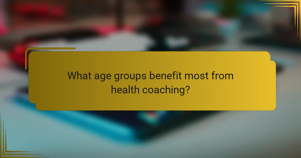 What age groups benefit most from health coaching?