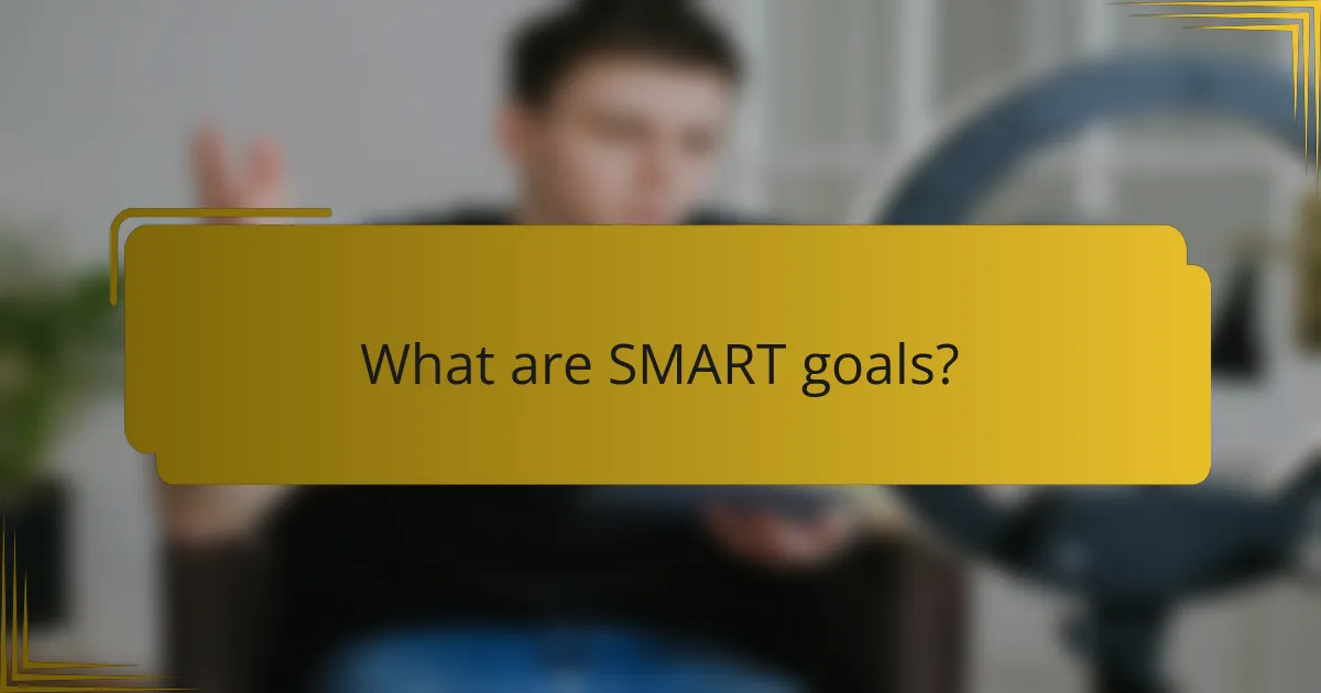 What are SMART goals?