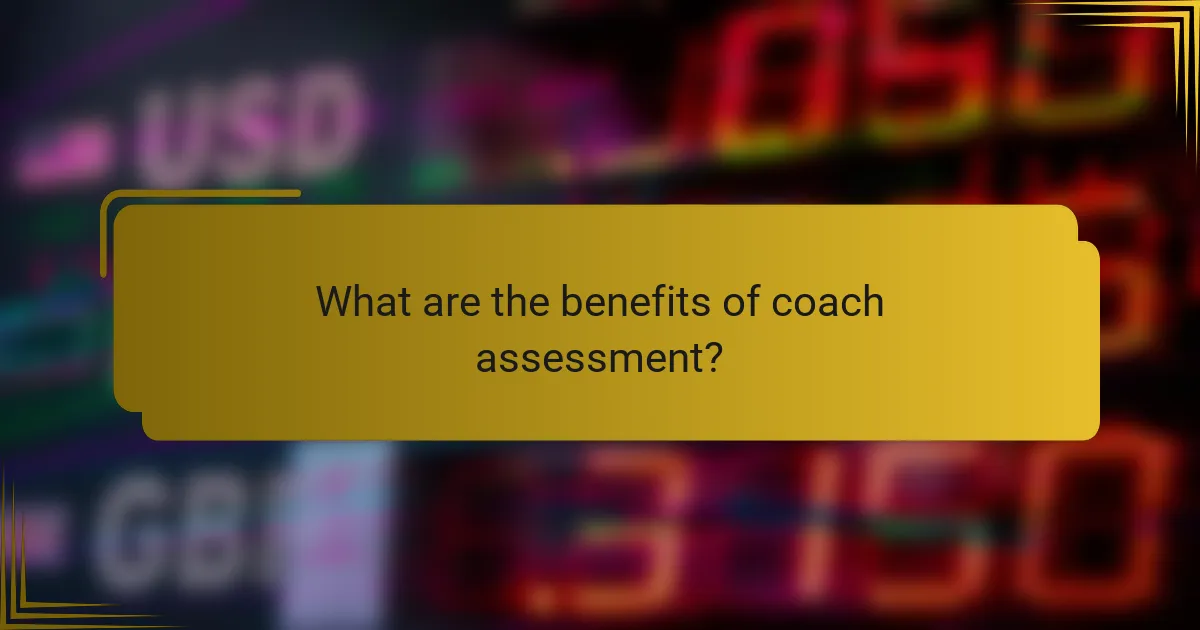 What are the benefits of coach assessment?