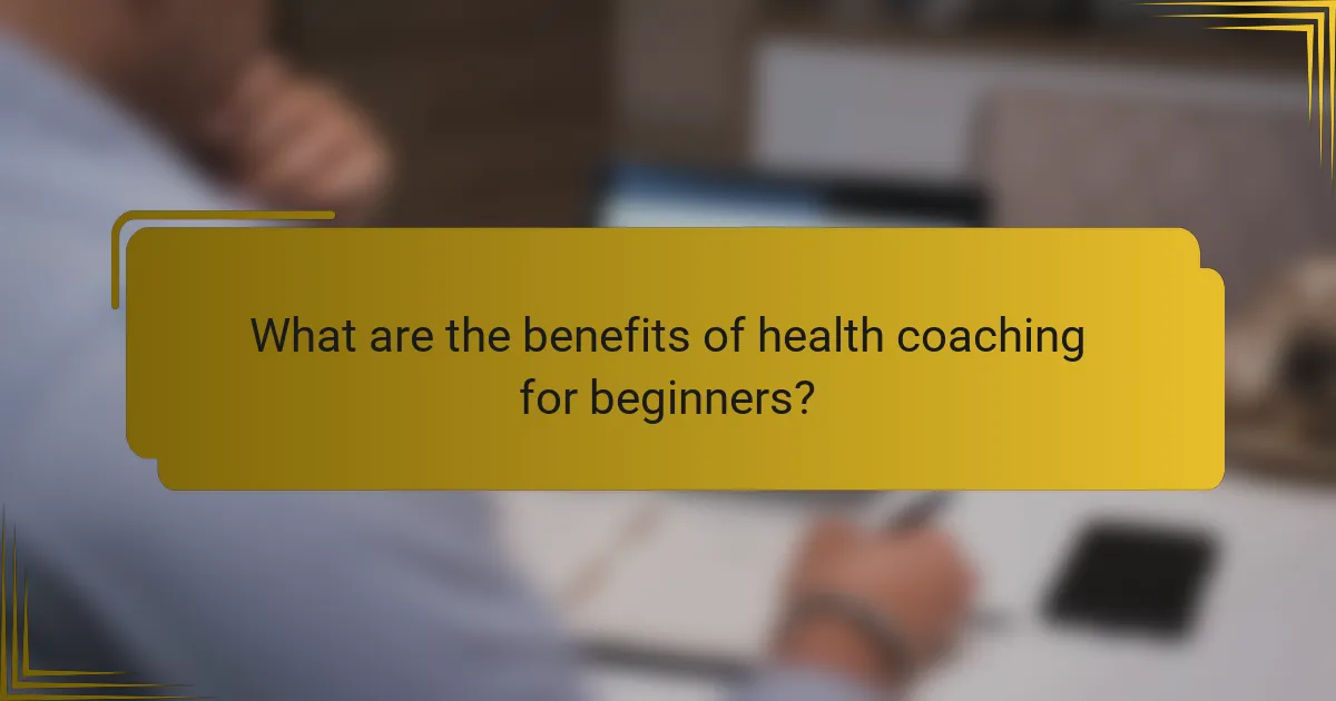 What are the benefits of health coaching for beginners?