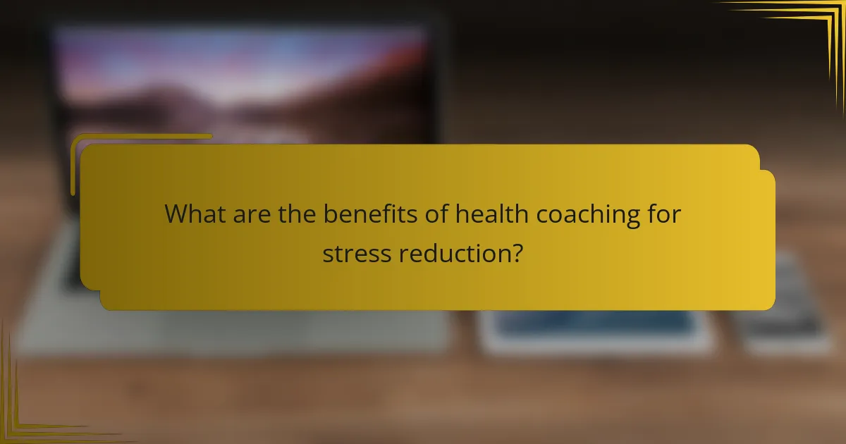 What are the benefits of health coaching for stress reduction?