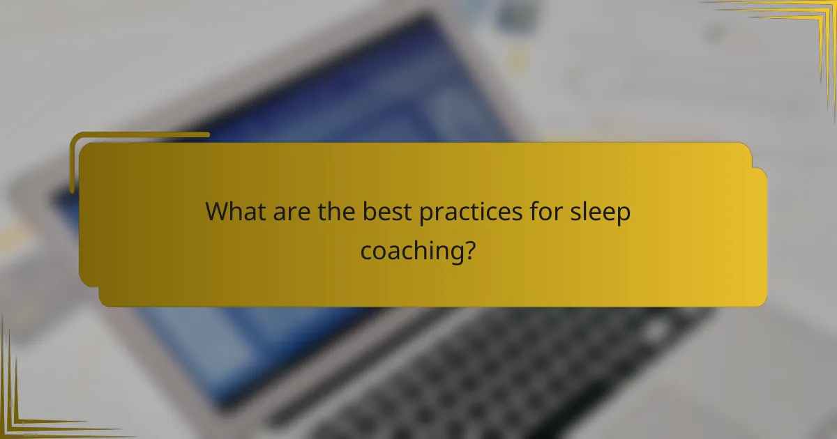 What are the best practices for sleep coaching?