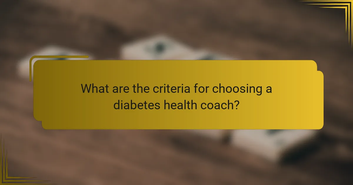 What are the criteria for choosing a diabetes health coach?