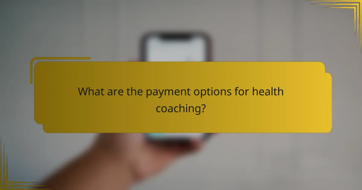 What are the payment options for health coaching?