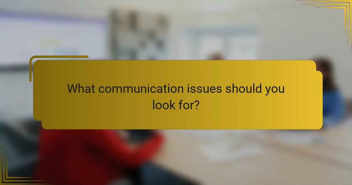 What communication issues should you look for?