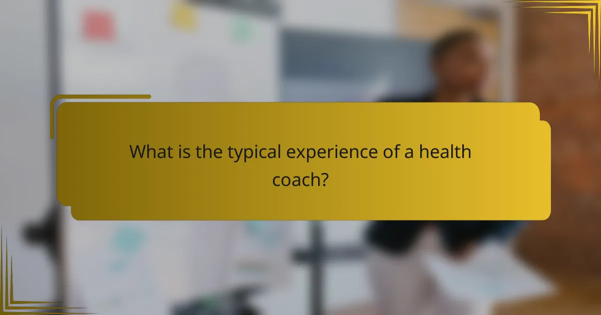 What is the typical experience of a health coach?