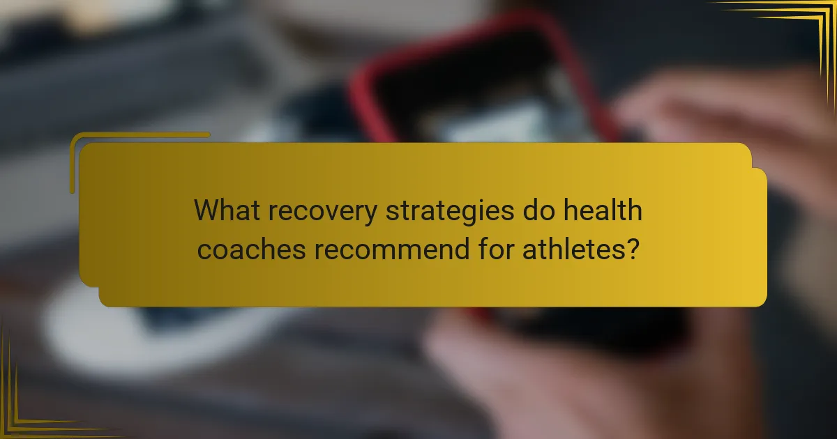 What recovery strategies do health coaches recommend for athletes?