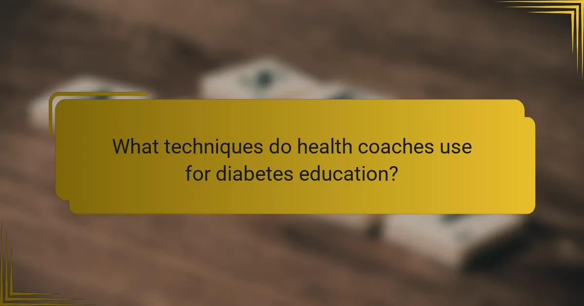 What techniques do health coaches use for diabetes education?