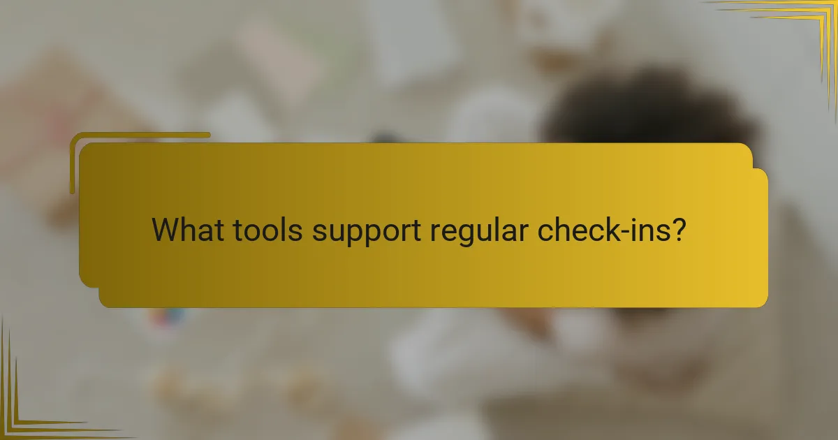 What tools support regular check-ins?